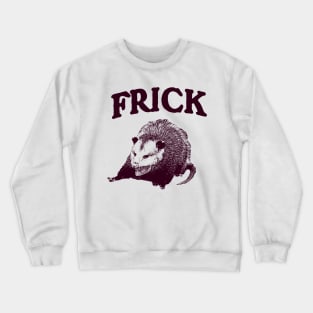 Frick Possum Opossum Crewneck Sweatshirt